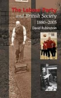 David Rubinstein - Labour Party and British Society, 1880-2005 - 9781845190552 - V9781845190552