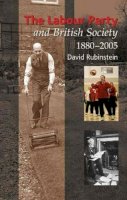 David Rubinstein - Labour Party and British Society, 1880-2005 - 9781845190569 - V9781845190569