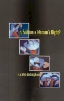 Carolyn Beckingham - Is Fashion a Woman´s Right? - 9781845190774 - V9781845190774