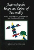 Therese Mei-Yau Woodcock - Expressing the Shape and Colour of Personality: Using Lowenfeld Mosaics in Psychotherapy and Cross-Cultural Research - 9781845190903 - V9781845190903