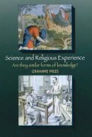 Grahame Miles - Science and Religious Experience: Are They Similar Forms of Knowledge? - 9781845191160 - V9781845191160