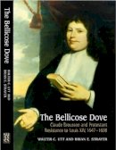 Walter C Utt - The Bellicose Dove: Claude Brousson and Protestant Resistance to Louis X1V, 1647-1698 - 9781845191962 - V9781845191962