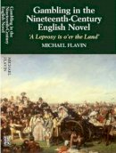 Michael Flavin - Gambling in the Nineteenth-Century English Novel: A Leprosy is O´Er the Land - 9781845192112 - V9781845192112