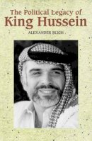 Alexander Bligh - The Political Legacy of King Hussein - 9781845192372 - V9781845192372