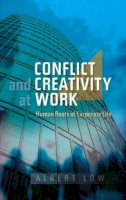 Albert Low - Conflict and Creativity at Work: Human Roots of Corporate Life - 9781845192723 - V9781845192723