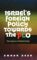 Amnon Aran - Israel´s Foreign Policy Towards the PLO: The Impact of Globalization - 9781845192815 - V9781845192815