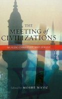 Moshe Ma´oz - The Meeting of Civilizations: Muslim, Christian & Jewish - 9781845192877 - V9781845192877
