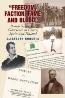 Dr Elizabeth Roberts - Freedom, Faction, Fame and Blood - 9781845193188 - V9781845193188