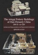 Qinghua Guo - Mingqi Pottery Buildings of Han Dynasty China, 206 BC -- AD 220 - 9781845193218 - V9781845193218