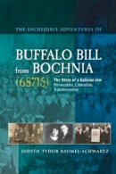 Judith Tydor Baumel-Schwartz - Incredible Adventures of Buffalo Bill from Bochnia (68715) - 9781845193805 - V9781845193805