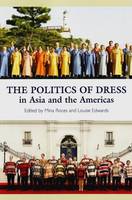 Mina Roces - Politics of Dress in Asia and the Americas - 9781845193997 - V9781845193997