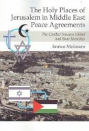 Enrico Molinaro - Holy Places of Jerusalem in Middle East Peace Agreements - 9781845194048 - V9781845194048