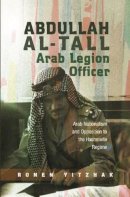 Ronen Yitzhak - Abdullah Al-Tall - Arab Legion Officer - 9781845194086 - V9781845194086