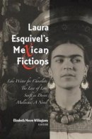Elizabeth M Willingham (Ed.) - Laura Esquivel's Mexican Fictions - 9781845194109 - V9781845194109