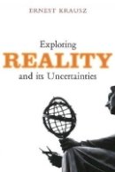 Ernest Krausz - Exploring Reality & Its Uncertainties - 9781845194444 - V9781845194444