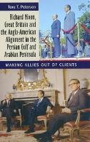 Tore T. Petersen - Richard Nixon, Great Britain & the Anglo-American Alignment in the Persian Gulf & Arabian Peninsula - 9781845194666 - V9781845194666