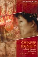 Chang-Yau Hoon - Chinese Identity in Post-Suharto Indonesia - 9781845194741 - V9781845194741