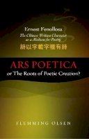 Flemming Olsen - Ernest Fenollosa - The Chinese Written Character as a Medium for Poetry - 9781845194826 - V9781845194826