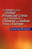 Francoise Hay - Impact of the Global Financial Crisis on the Presence of Chinese & Indian Firms in Europe - 9781845195083 - V9781845195083