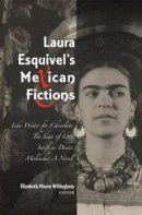 Elizabeth M Willingham (Ed.) - Laura Esquivel's Mexican Fictions - 9781845195564 - V9781845195564