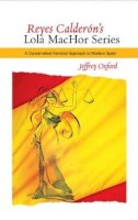 Jeffrey Oxford - Reyes Calderón's Lola MacHor Series: A Conservative Feminist Approach to Modern Spain - 9781845196462 - V9781845196462