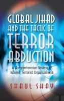 Hardback - Global Jihad & the Tactic of Terror Abduction: A Comprehensive Review of Islamic Terrorist Organizations - 9781845196974 - V9781845196974