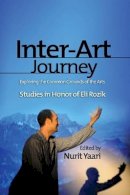 Nurit Yaari - Inter-Art Journey: Exploring the Common Grounds of the Arts: Studies in Honor of Eli Rozik - 9781845197056 - V9781845197056