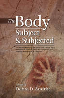 Debra D. Andrist (Ed.) - Body, Subject & Subjected - 9781845197407 - V9781845197407