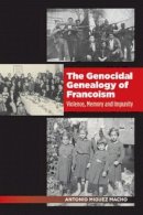 Antonio Miguez Macho - Genocidal Genealogy of Francoism - 9781845197490 - V9781845197490
