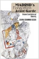 Silvina Schammah Gesser - Madrids Forgotten Avant-Garde: Between Essentialism & Modernity - 9781845197827 - V9781845197827