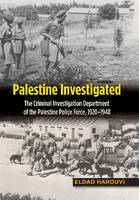 Eldad Harouvi - Palestine Investigated: The Criminal Investigation Department of the Palestine Police Force, 19201948 - 9781845198091 - V9781845198091