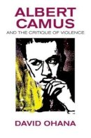 David Ohana - Albert Camus and the Critique of Violence - 9781845198220 - V9781845198220