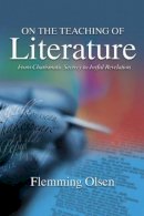 Flemming Olsen - On the Teaching of Literature: From Charismatic Secrecy to Joyful Revelation - 9781845198251 - V9781845198251