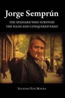 Soledad Fox Maura - Jorge Semprún: The Spaniard Who Survived the Nazis and Conquered Paris (The Canada Blanch/Sussex Academic Studie) - 9781845198527 - V9781845198527