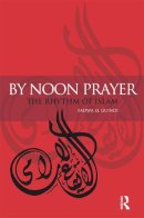 Fadwa El Guindi - By Noon Prayer: The Rhythm of Islam - 9781845200978 - V9781845200978