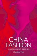 Christine Tsui - China Fashion: Conversations with Designers - 9781845205157 - V9781845205157