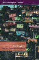 Earl Lovelace - While Gods are Falling - 9781845231484 - V9781845231484