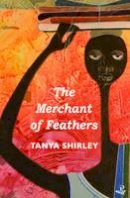 Tanya Shirley - The Merchant of Feathers - 9781845232337 - V9781845232337
