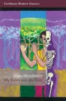 Edgar Mittelholzer - My Bones and My Flute: A Ghost Story in the Old-Fashioned Manner (Caribbean Modern Classics) - 9781845232955 - V9781845232955