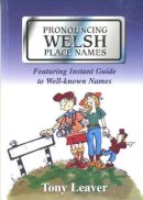 Tony Leaver - Pronouncing Welsh Place Names - 9781845272050 - V9781845272050