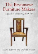 Eurwyn, Mary, William, Dafyyd - Brynmawr Furniture Makers - 9781845274023 - V9781845274023