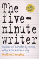 Margret Geraghty - The Five-Minute Writer: Exercise and inspiration in creative writing in five minutes a day - 9781845283391 - V9781845283391