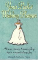 Elizabeth Catherine Myers - Your Pocket Wedding Planner: How to Prepare for a Wedding That's Economical and Fun (How to Books) - 9781845283810 - V9781845283810
