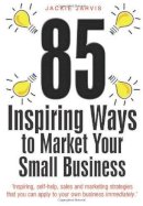 Jackie Jarvis - 85 Inspiring Ways to Market Your Small Business - 9781845283964 - V9781845283964