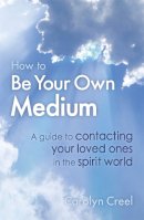 Carolyn Creel - How To Be Your Own Medium - 9781845285166 - V9781845285166