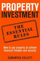Samantha Collett - The Golden Rules of Property Investment: How to Use Property to Achieve Financial Freedom and Security (The Minack Chronicles) - 9781845285845 - V9781845285845
