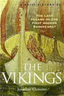 Jonathan Clements - BRIEF HISTORY OF THE VIKINGS - 9781845290764 - 9781845290764