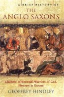 Geoffrey Hindley - Brief History of the Anglo-Saxons - 9781845291617 - V9781845291617