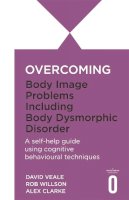Alexandra Clarke - Overcoming Body Image Problems Including Body Dysmorphic Disorder - 9781845292799 - V9781845292799