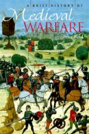 Peter Reid - Brief History of Medieval Warfare - 9781845295349 - V9781845295349